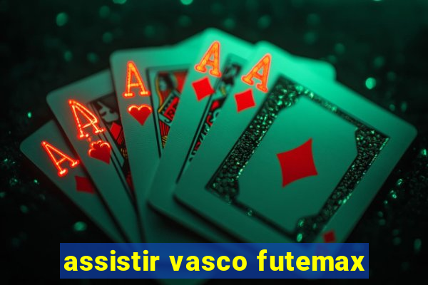 assistir vasco futemax